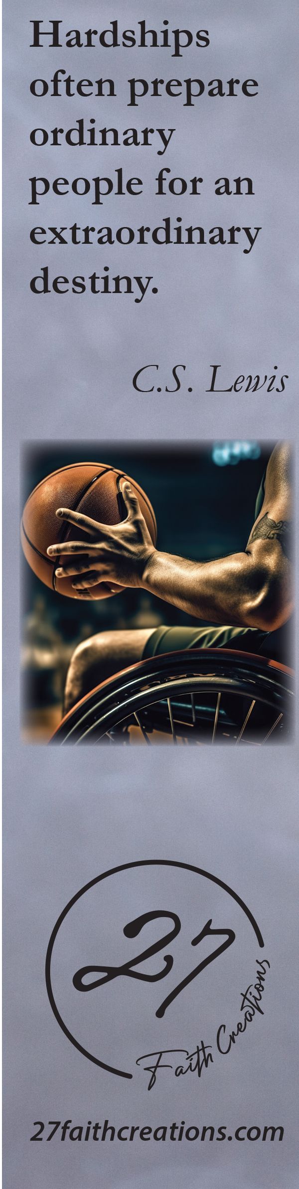 Blue-gray bookmark with the C.S. Lewis quotation, a photograph of wheelchair basketball, the logo, and 27faithcreations.com.