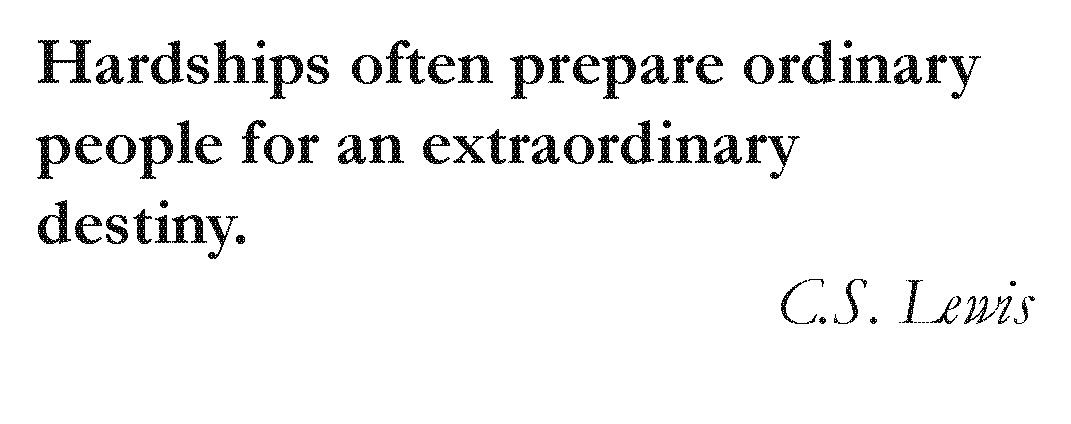 Notepad design: Hardships often prepare ordinary people for an extraordinary destiny. C.S. Lewis.